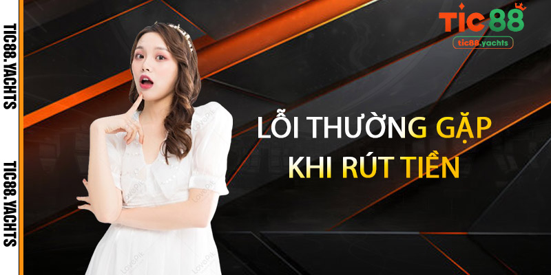 Lỗi thường gặp khi rút tiền