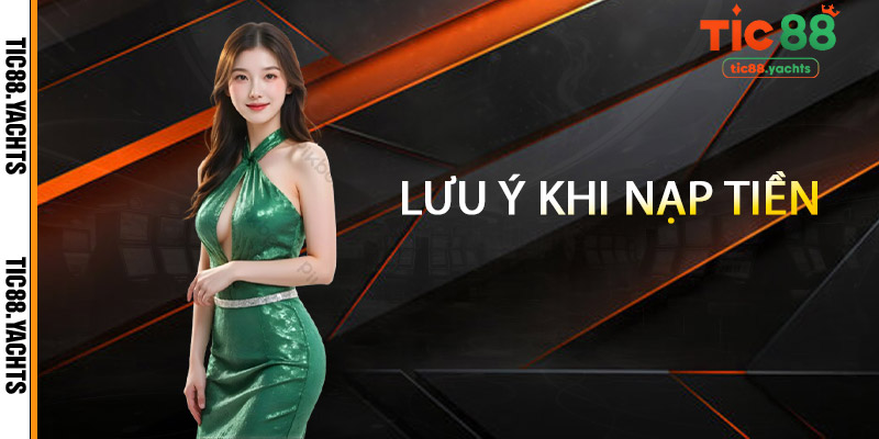 Lưu ý khi nạp tiền